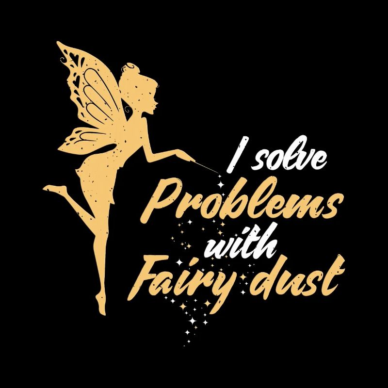 I solve problems with fairy dust Fee Geschenk