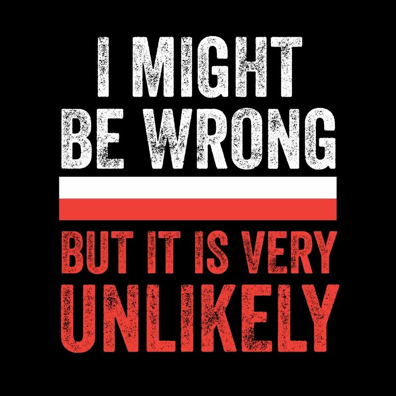 I Might Be Wrong