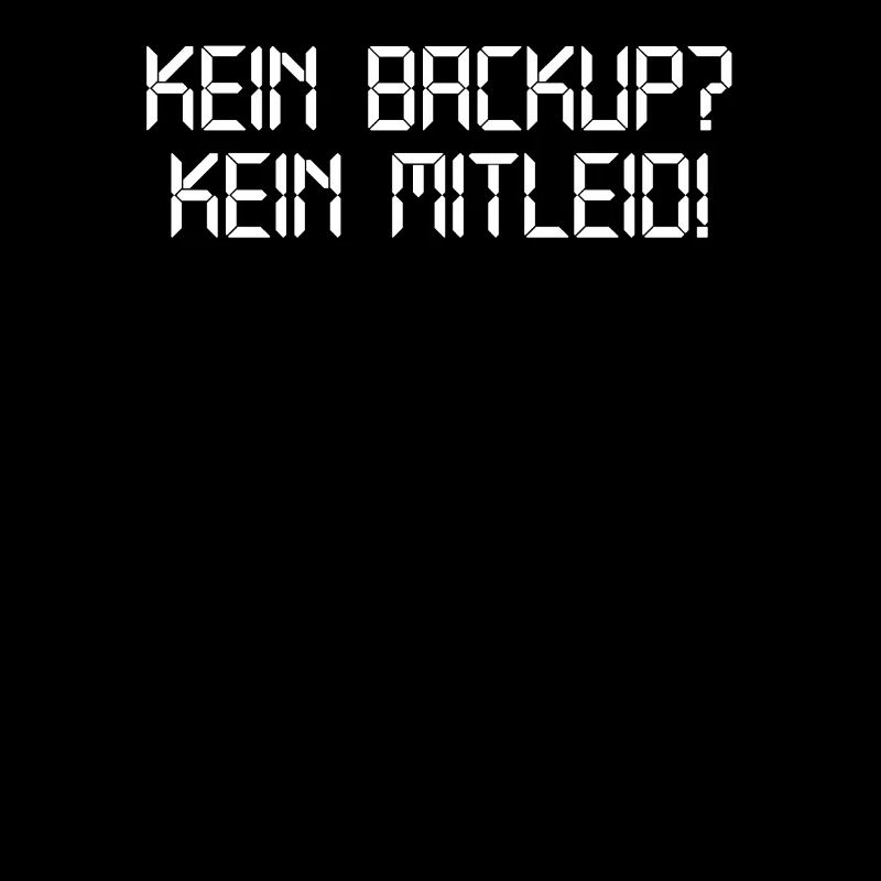 Kein Backup Kein Mitleid | Informatik, Computer