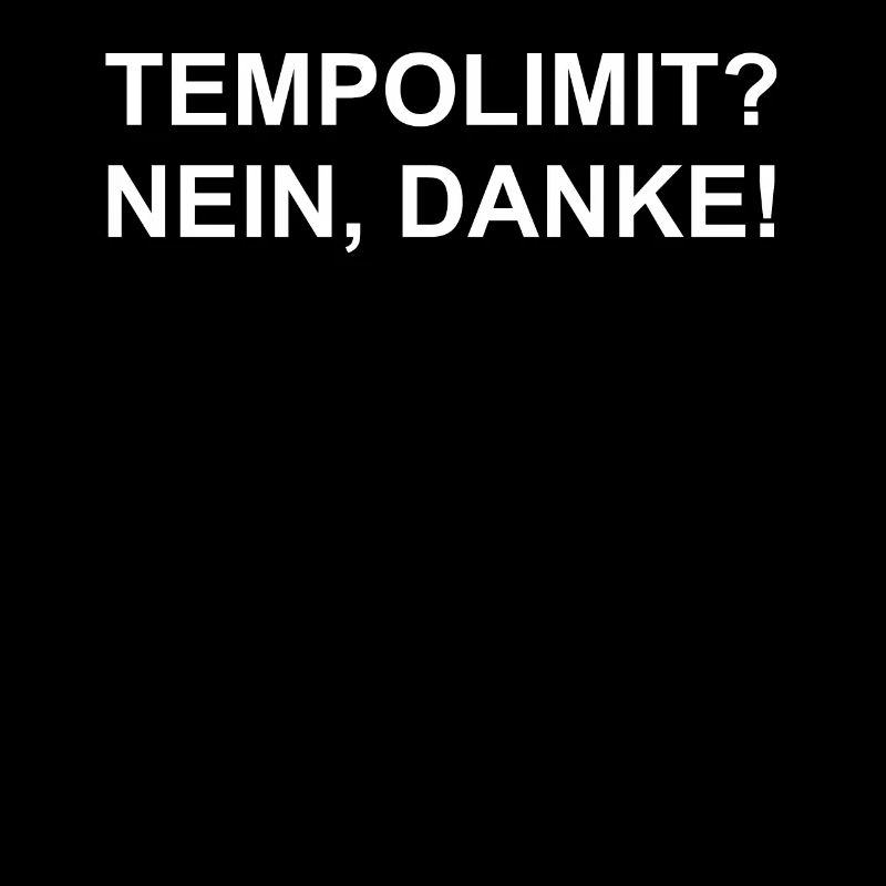 Tempolimit? Nein, Danke!