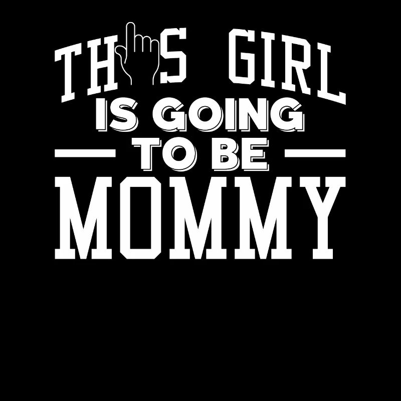 This Girl Is Going To Be Mommy Werdende Mutter