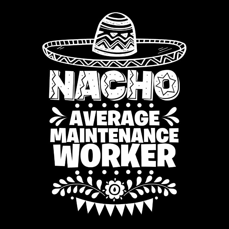 Nacho Average Maintenance worker Fun Gift Cinco