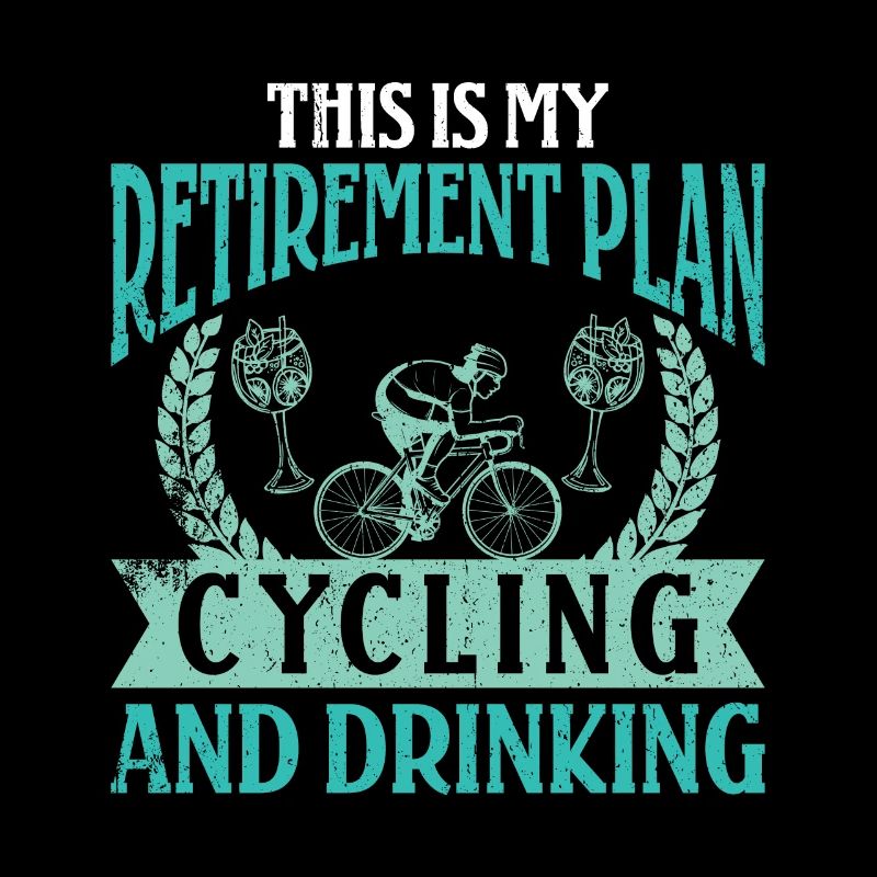 This is my Retirement Plan Drinking