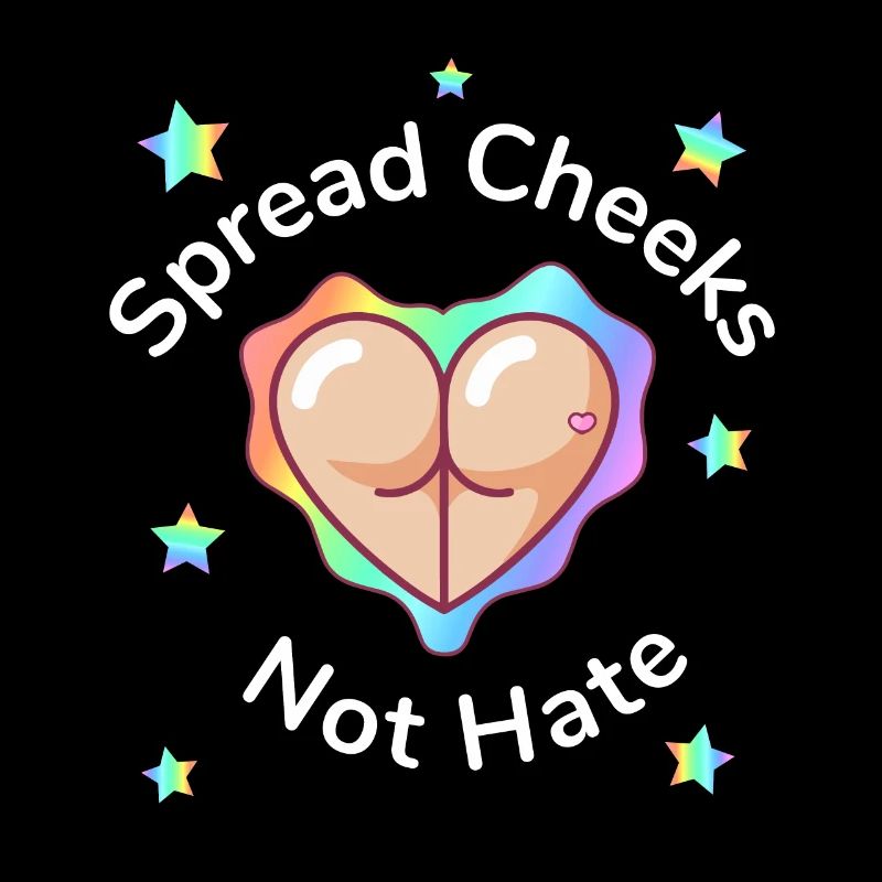 Spread Cheeks Not Hate