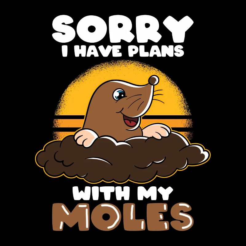 Sorry I have plans with mole