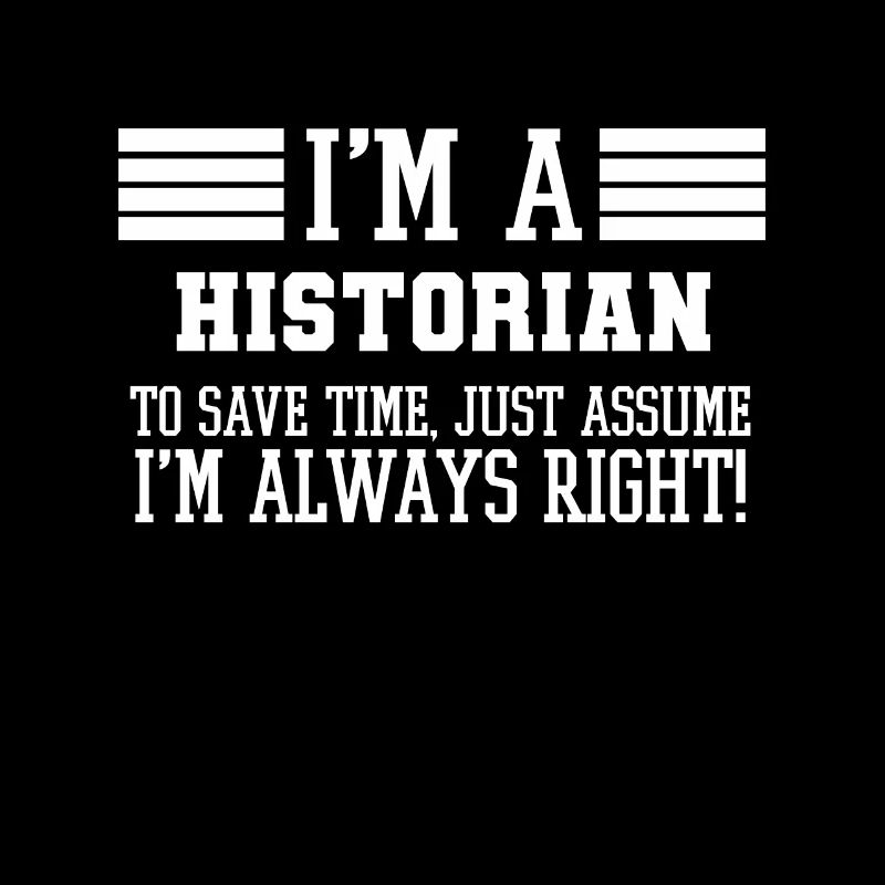 Historian Gift, I'm A Historian To Save Time Just