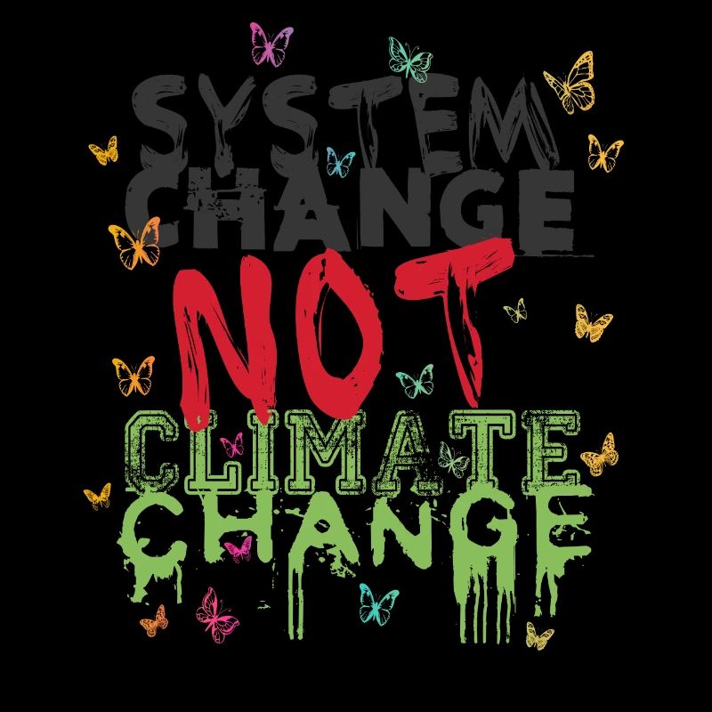 System Change - not Climate Change