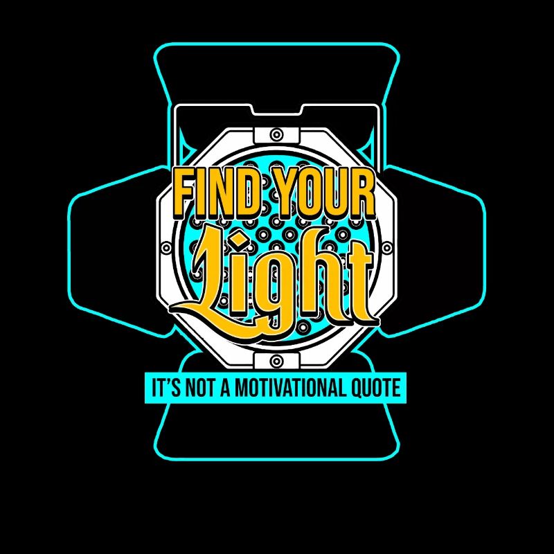 Find Your Light Its Not A Motivational Quote