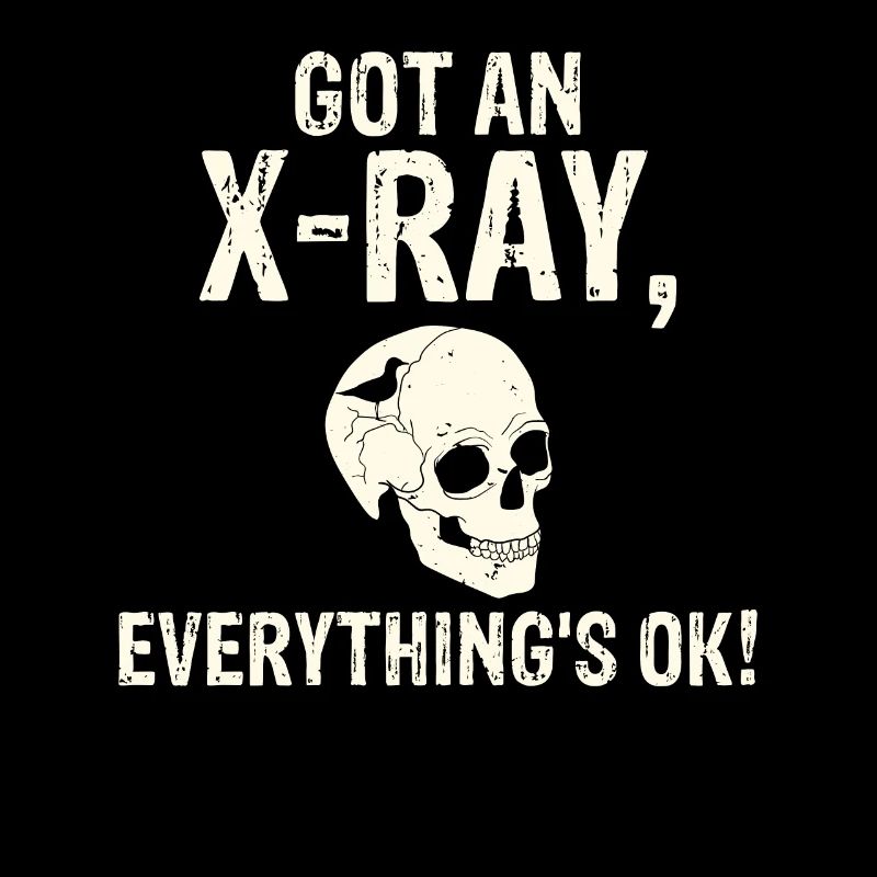 Got an X-ray everything is ok Röntgen Spruch