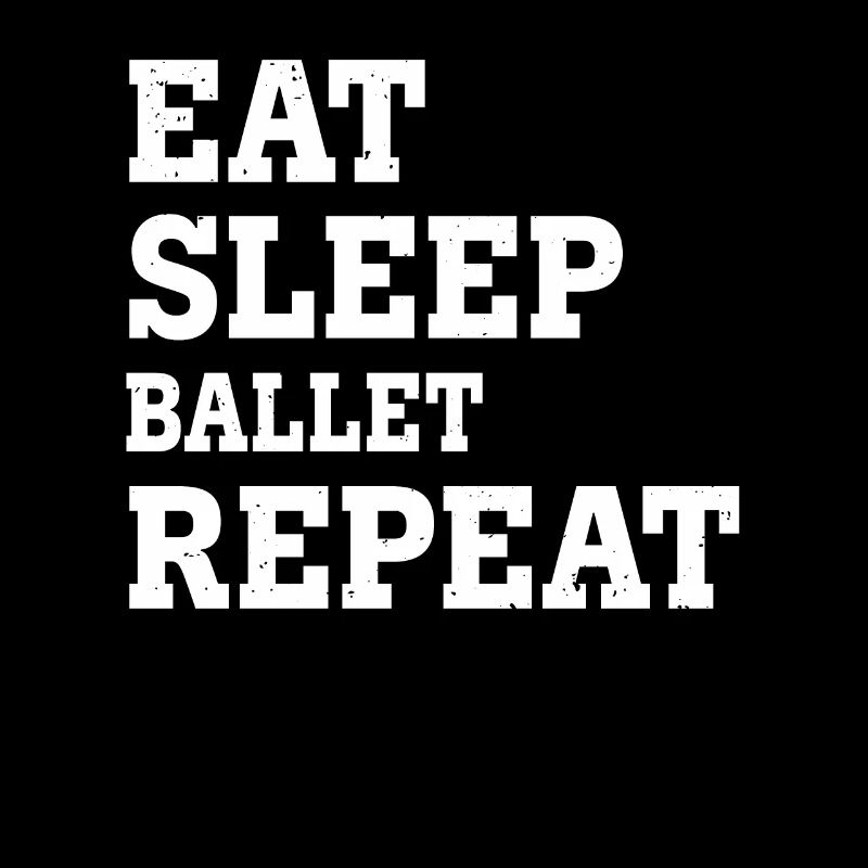 MANGEZ DU BALLET DU SOMMEIL RÉPÉTER DRÔLE SARCASTIQUE