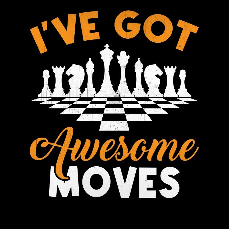I've Got Awesome Moves - Checkmate Chess Player