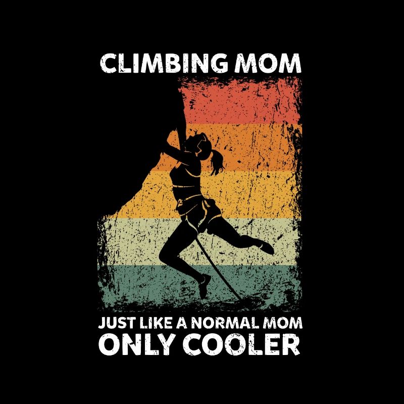 Klettern Climbing Mom Like Normal Mom Only Cooler