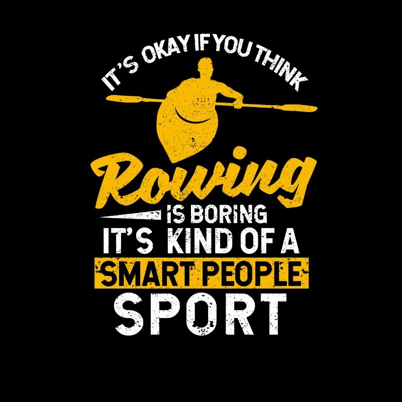 It's okay if you think rowing is boring
