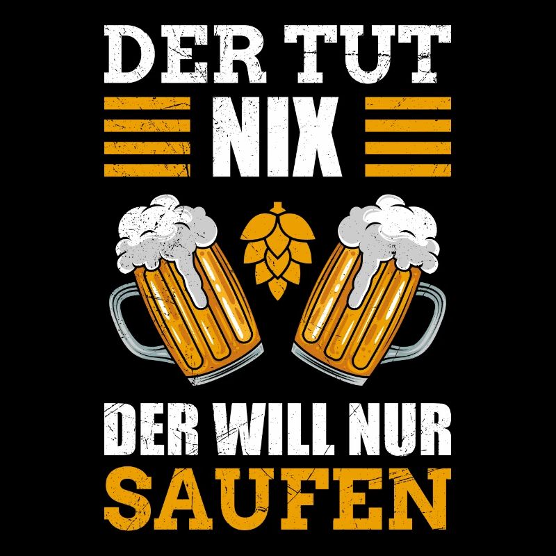 Der will nur Bier Herren Biertrinker