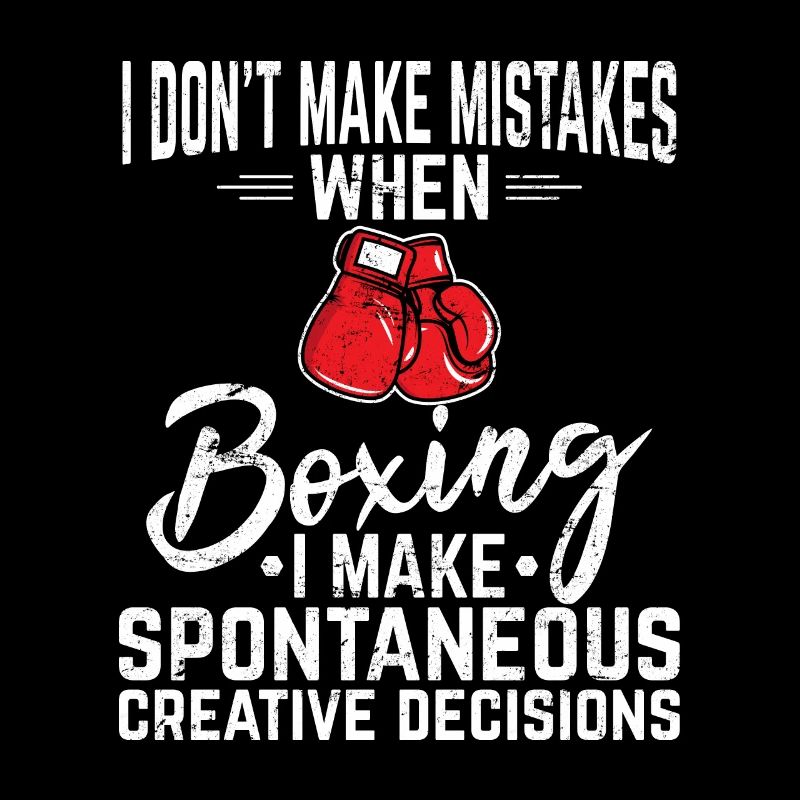 I Don't Make Mistakes Funny Boxing Lover Student A