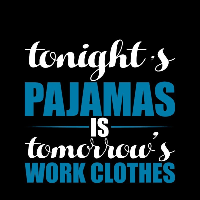Tonight's Pajamas Is Tomorrow's Work Clothes 3