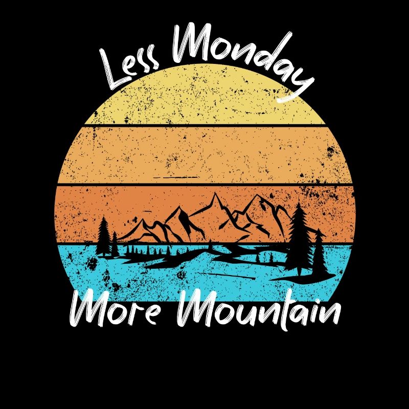 Less monday more mountain