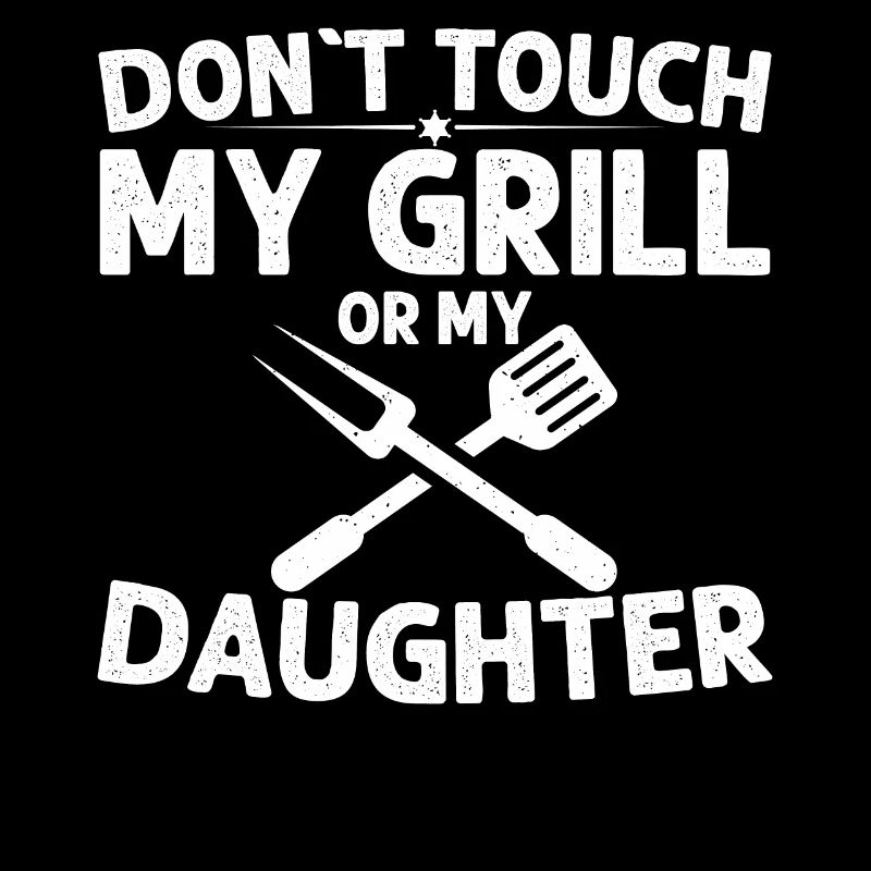 Berühren Sie Nicht Meinen Grill Oder Meine Tochter