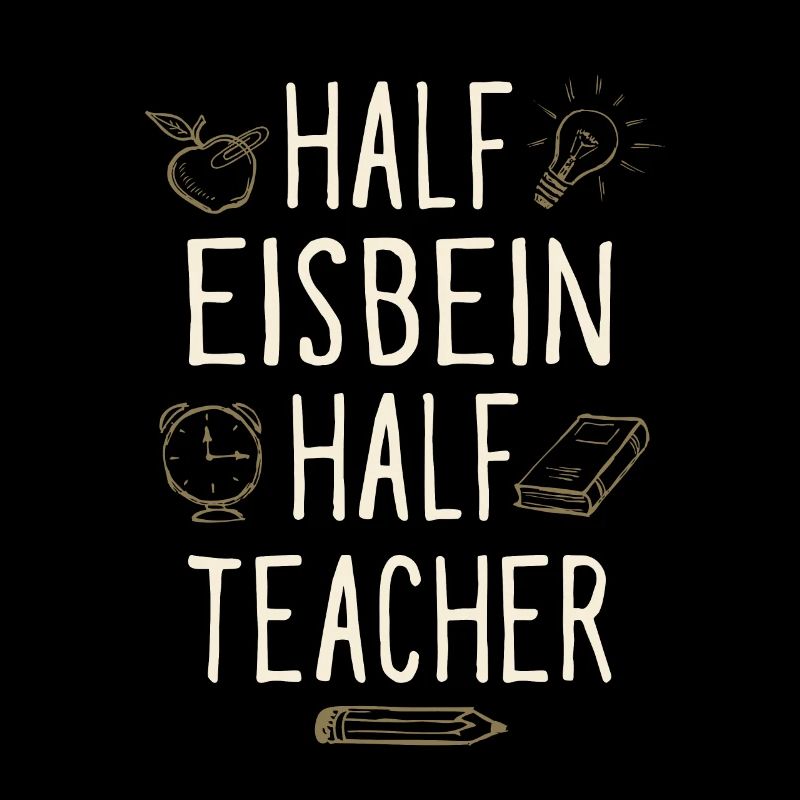 Half Eisbein Half Teacher Funny Professor Humor