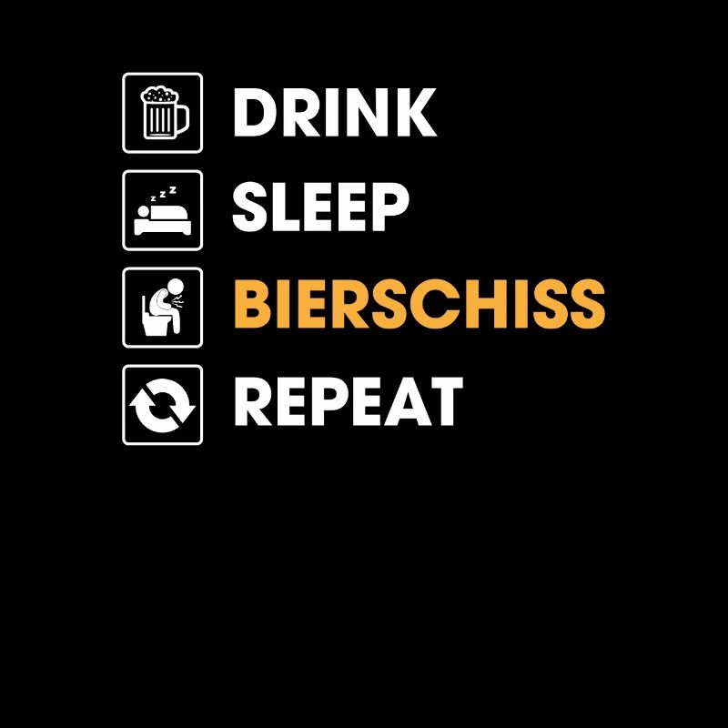 Eat Sleep Bierschiss Repeat Bier Biertrinker