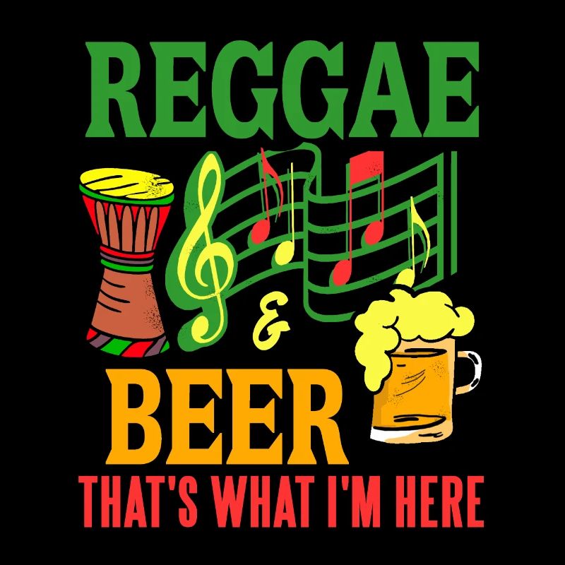 Reggae & Beer That's What I'm Here Funny Present