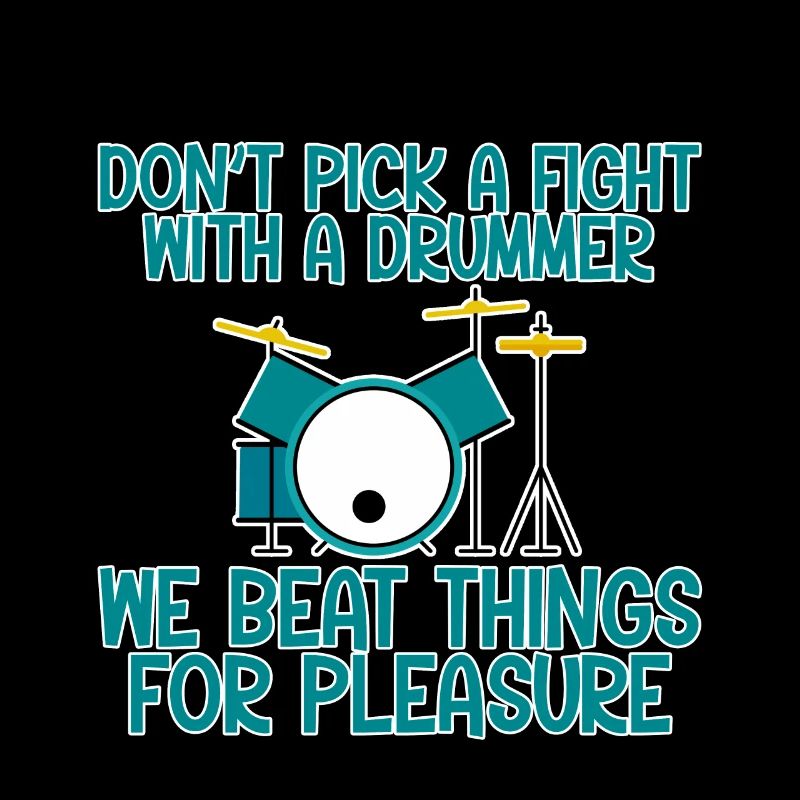 Don't Pick A Fight With A Drummer