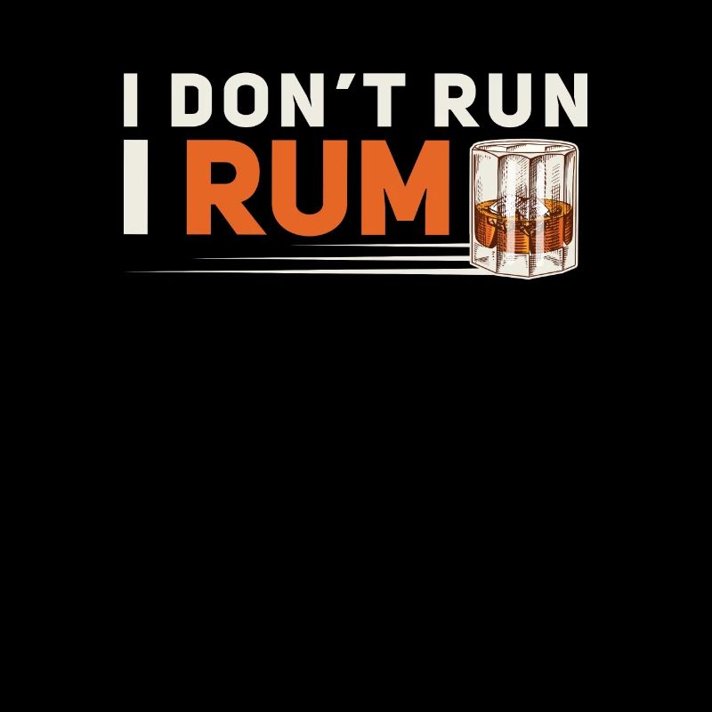 I Don't Run Funny Rum Day Drinking For Alcoholic