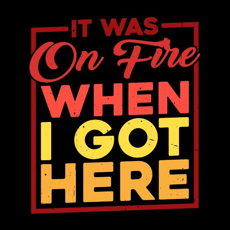 It Was On Fire When I Got Here 6