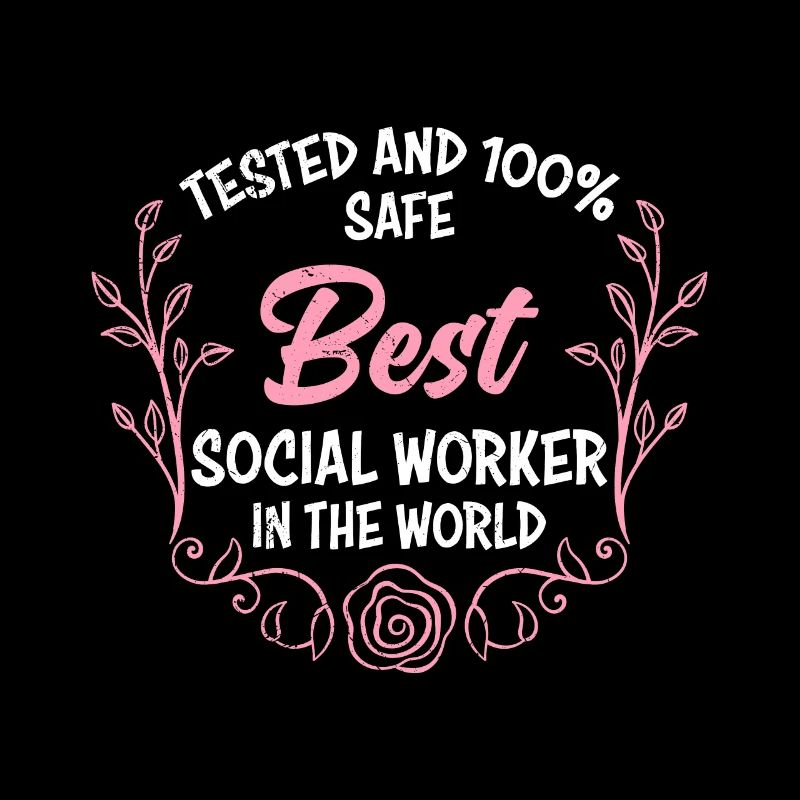 Tested and safe I am a social worker