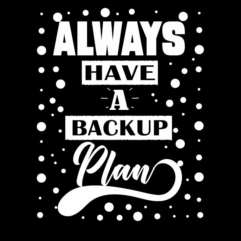 Always Have a Backup Plan Quote Gift
