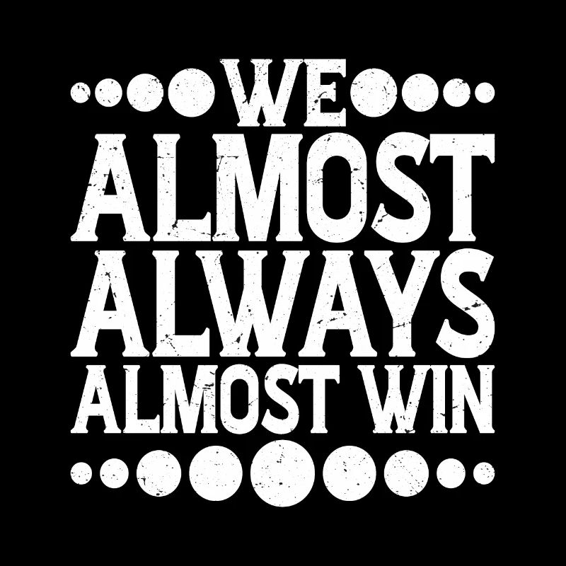 We Almost Always Almost Win 9