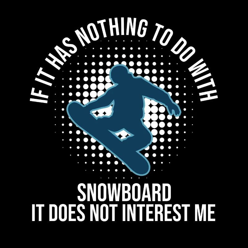 If It Has Nothing To Do With Snowboard