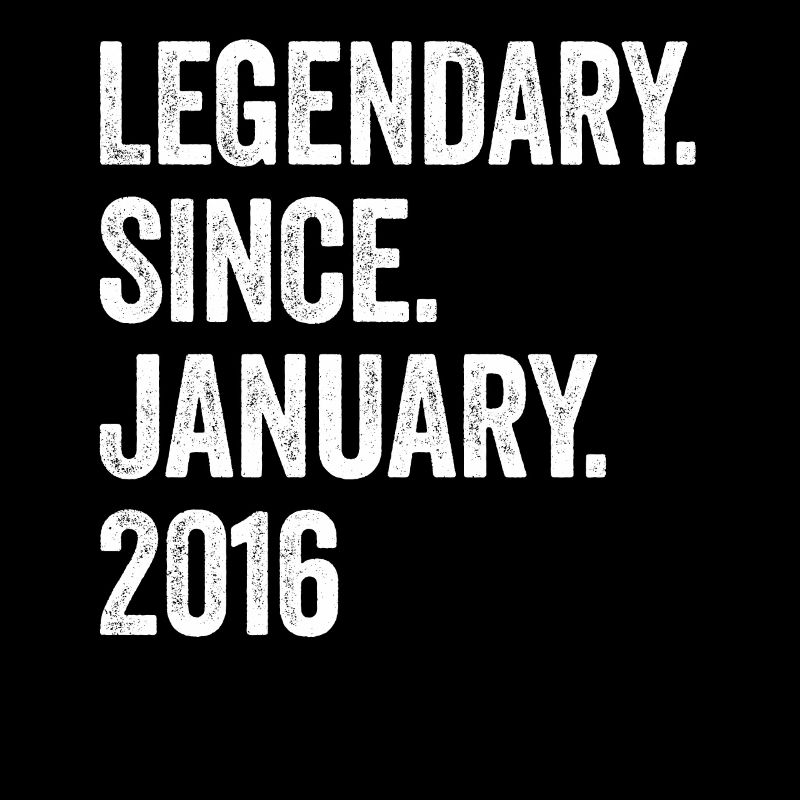 Legendary Since January 2016 7. Geburtstag