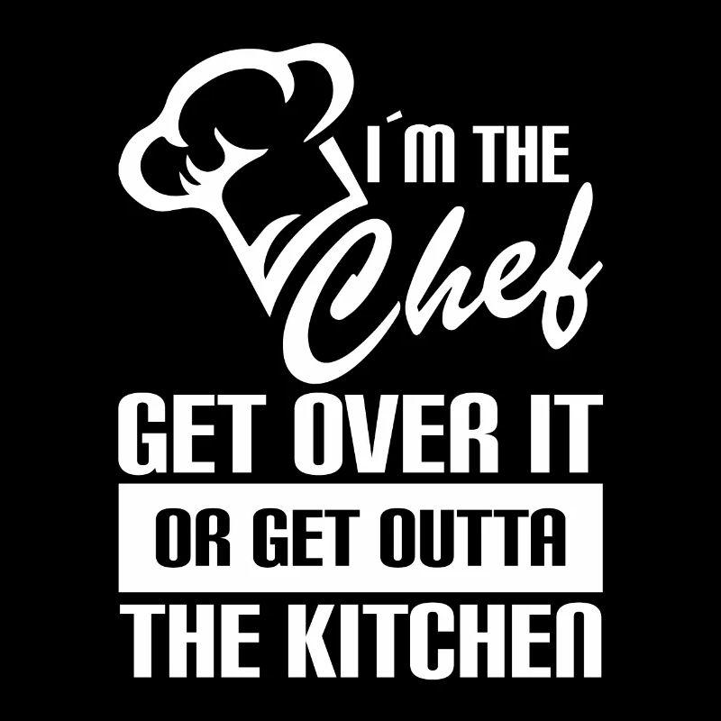 Ich Bin Der Chefkoch Überwinde Es Oder Verschwinde