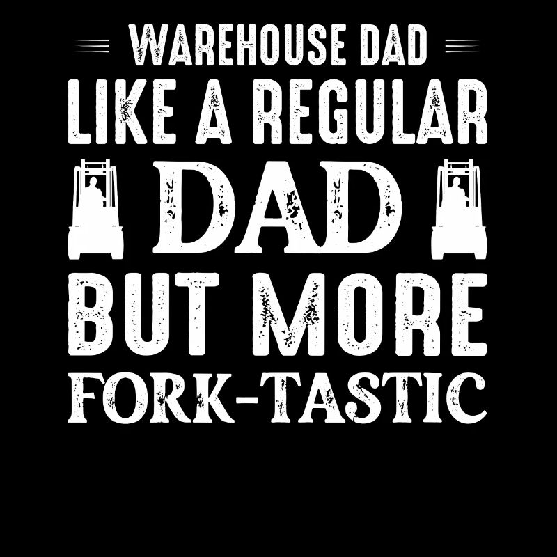Warehouse Dad Like A Regular Dad Forklift Operator