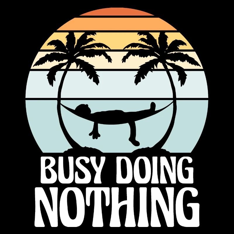 Busy Doing Nothing Hammock Relaxed Happy
