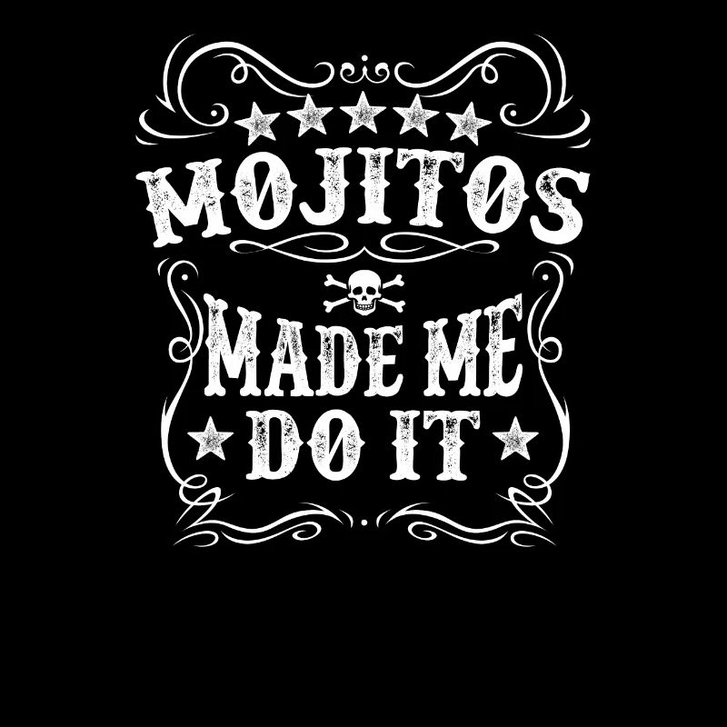 Mojitos Made Me Do It Drink Alcohol Cocktail Rum