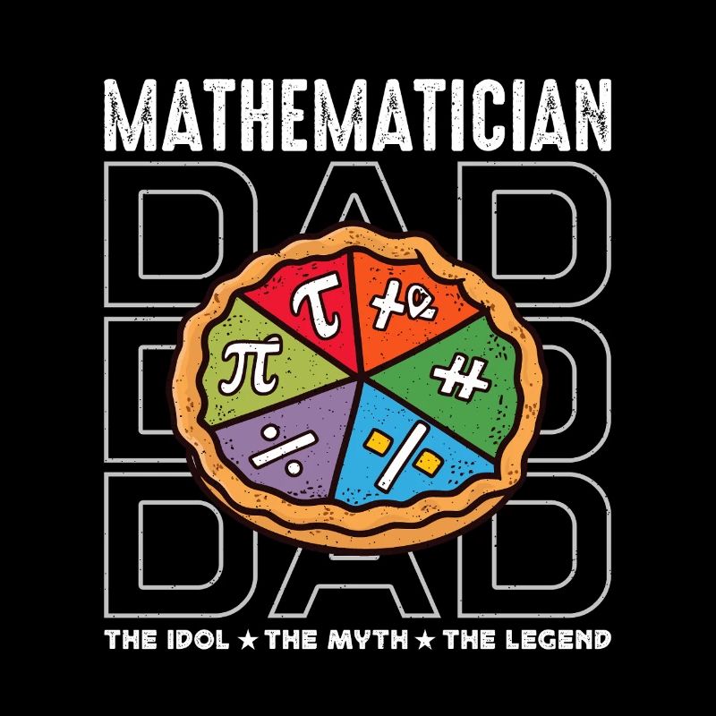 Mathematician Dad The Idol The Myth Math Teacher
