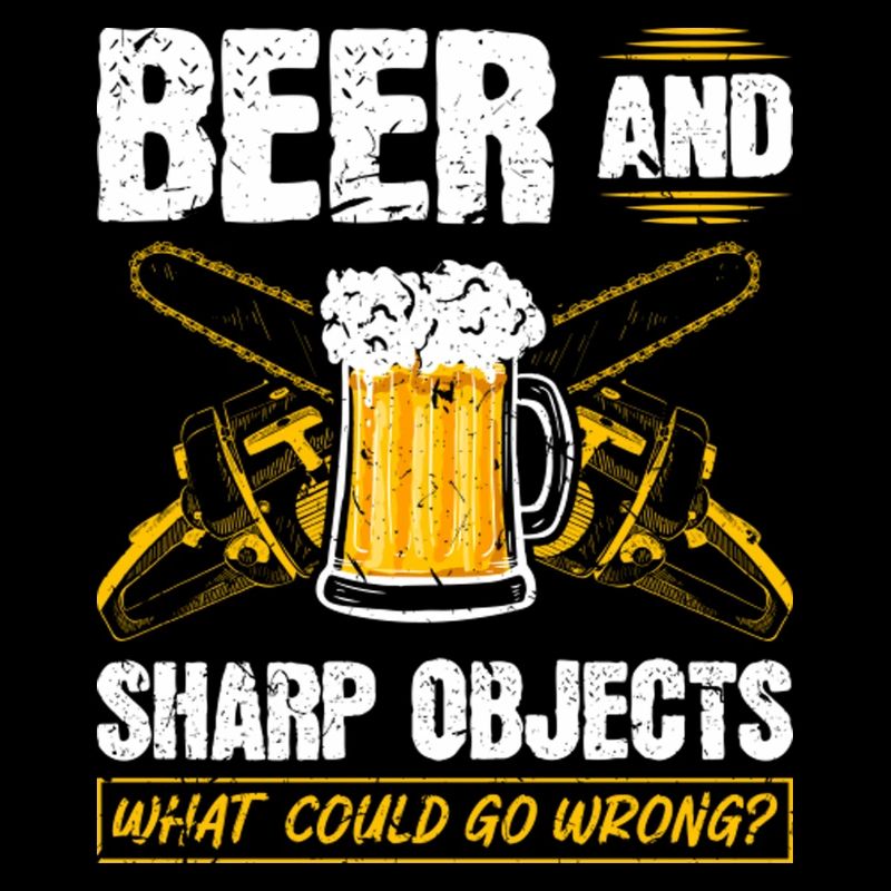 Beer Sharp Objects What Could Go Wrong Chainsaw