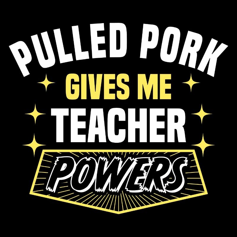 Pulled Pork Gives Me Teacher Powers Funny
