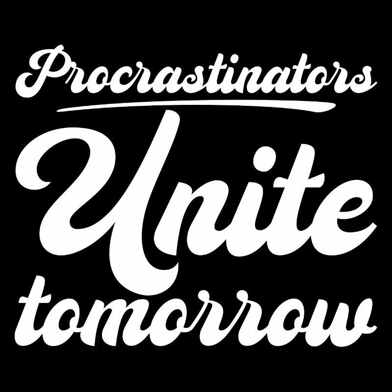 Procrastinateurs, unissez-vous demain