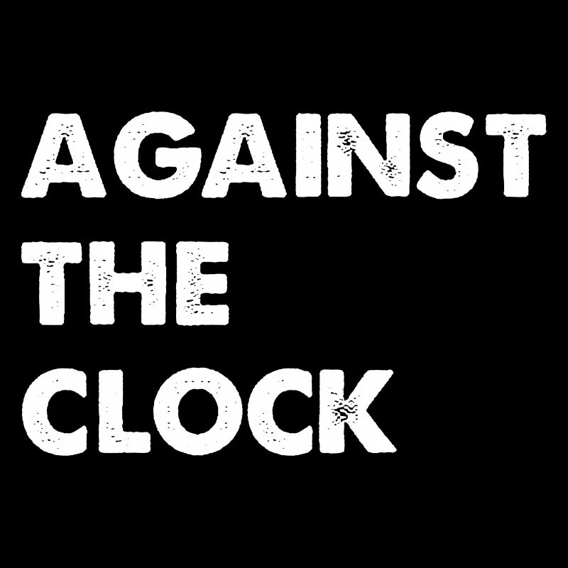 against the clock