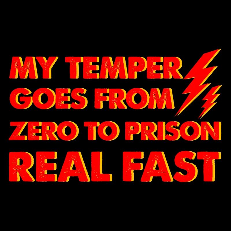 My Temper Goes From Zero To Prison Real Fast 2