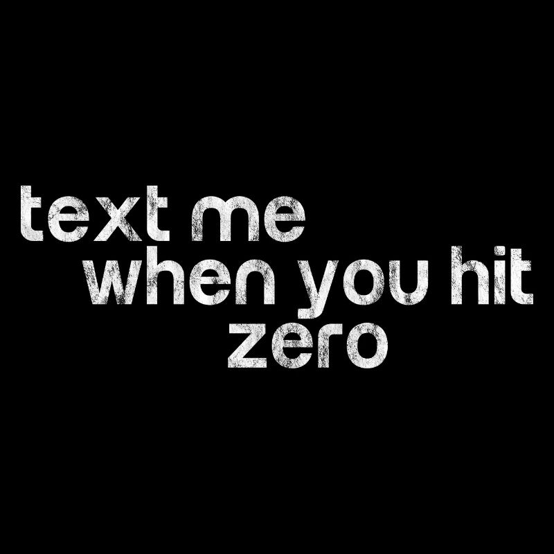 Text Me When You Hit Zero 3