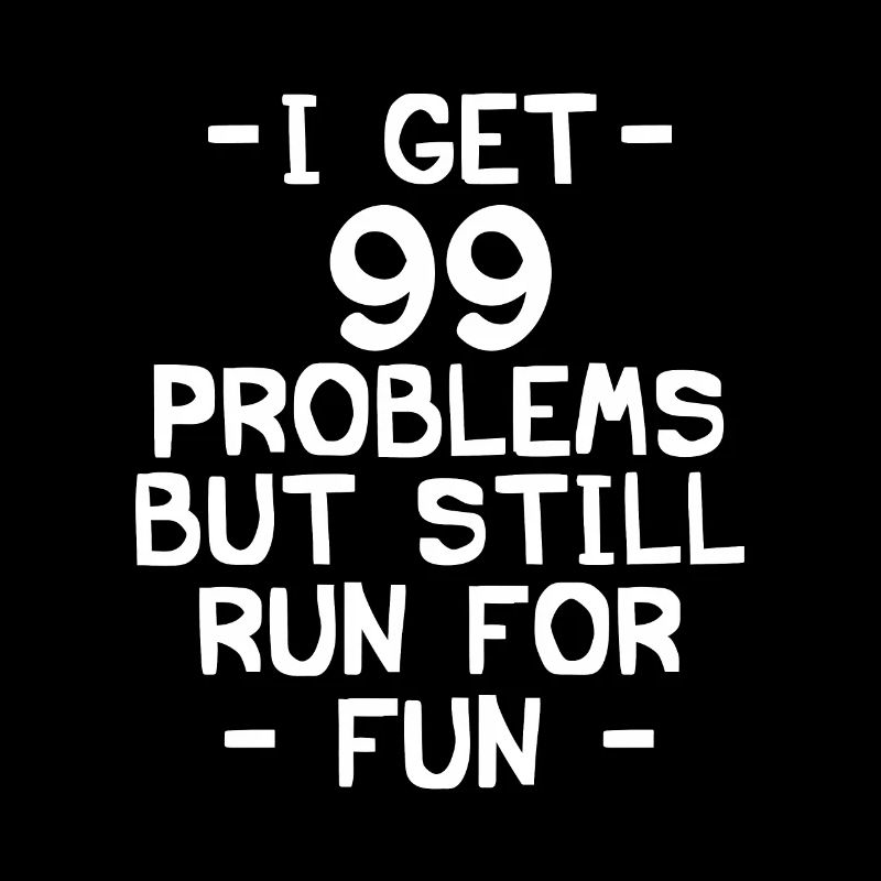 i got 99 problems but still run for fun
