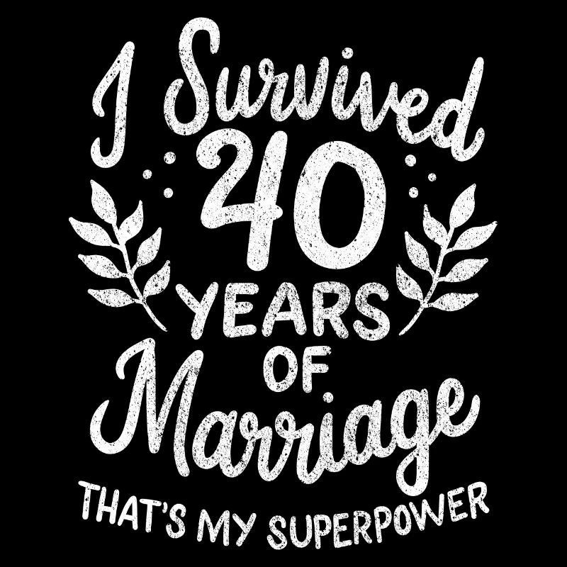 40th Wedding Anniversary Survived 40 Years Of