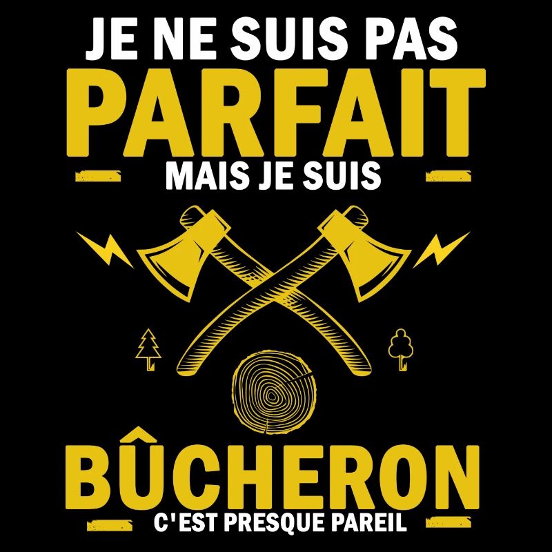 pas parfait mais bucheron , bûcheron