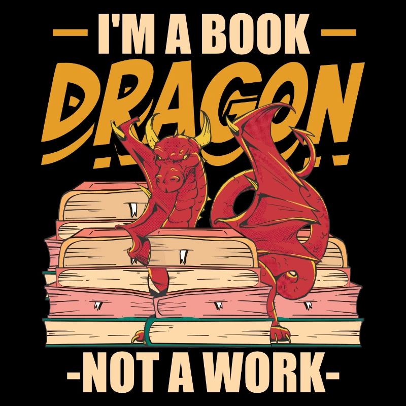 I'm A Book Dragon Not At Work Bookreading Reader