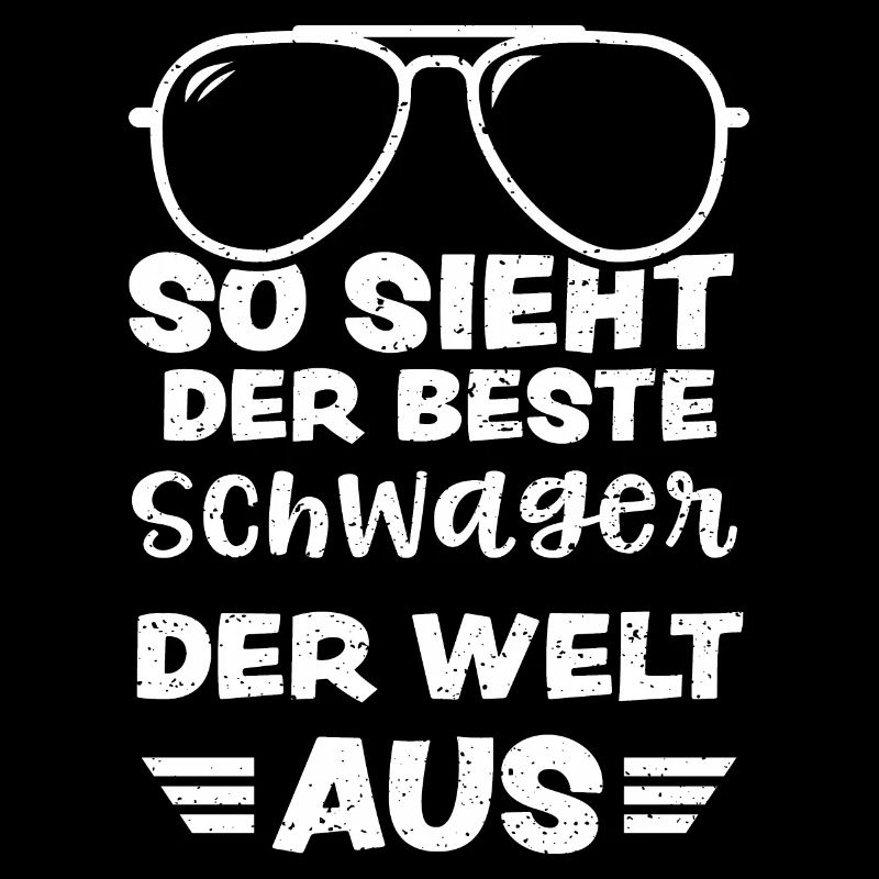 So Sieht Der Beste Schwager Der...