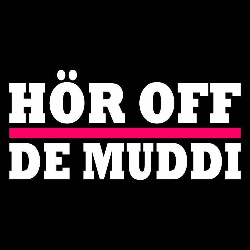 Hör off de muddi